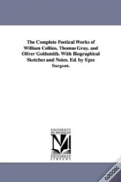 Capa do artigo Complete Poetical Works Of William Collins, Thomas Gray, And Oliver Goldsmith. With Biographical Sketches And Notes. Ed. By Epes Sargent.