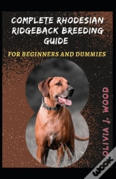 Complete Rhodesian Ridgeback Breeding Guide For Beginners And Dummies