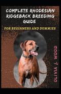 Complete Rhodesian Ridgeback Breeding Guide For Beginners And Dummies