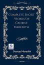 Complete Short Works Of George Meredith - Preview
