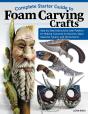 Complete Starter Guide To Foam Carving Crafts - Preview