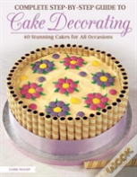 Complete Step-By-Step Guide To Cake Decorating