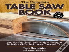 Complete Table Saw Book, Revised Edition