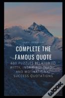 Complete The Famous Quote
