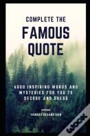 Complete The Famous Quote