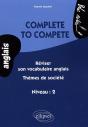 Complete To Compete. Réviser Son Vocabulaire Anglais - Thèmes De Société (Niveau 2) - Preview
