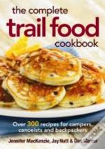 Complete Trail Food Cookbook