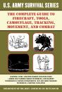 Complete U.S. Army Survival Guide To Firecraft, Tools, Camouflage, Tracking, Movement, And Combat - Preview