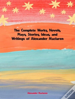 Capa do artigo Complete Works, Novels, Plays, Stories, Ideas, And Writings Of Alexander Maclaren