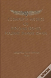 Complete Works Of Pir-O-Murshi Hazrat Inayat Khan: Original Texts