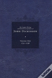 Complete Writings And Selected Correspondence Of John Dickinson