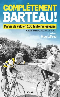 Capa do artigo Complètement Barteau ! Ma Vie De Vélo En 100 Histoires Épiques