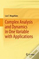 Complex Analysis And Dynamics In One Variable With Applications