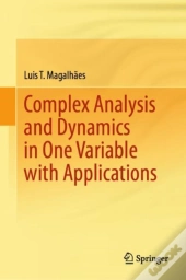 Complex Analysis And Dynamics In One Variable With Applications