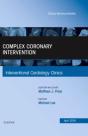 Complex Coronary Intervention, An Issue Of Interventional Cardiology Clinics - Preview
