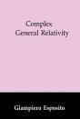 Complex General Relativity - Preview