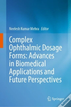 Capa do artigo Complex Ophthalmic Dosage Forms: Advances In Biomedical Applications And Future Perspectives