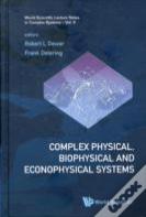Complex Physical, Biophysical And Econophysical Systems - Proceedings Of The 22nd Canberra International Physics Summer School