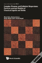Complex Plasmas And Colloidal Dispersions: Particle-Resolved Studies Of Classical Liquids And Solids