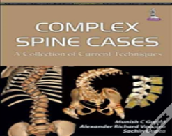 Complex Spine Cases: A Collection Of Current Techniques