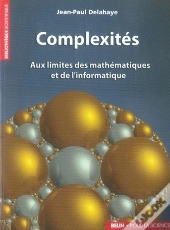 Complexités ; Aux Limites Des Mathématiques Et De L'Informatique