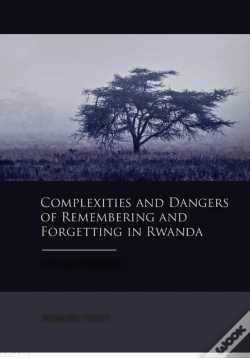 Capa do artigo Complexities And Dangers Of Remembering And Forgetting In Rwanda