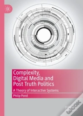 Complexity, Digital Media And Post Truth Politics