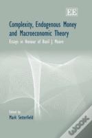 Complexity, Endogenous Money And Macroeconomic Theory
