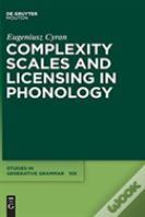 Complexity Scales And Licensing In Phonology