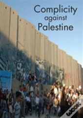 Complicity Against Palestine