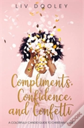 Compliments, Confidence, And Confetti