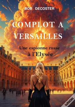Capa do artigo Complot À Versailles : Une Espionne Russe À L'Élysée