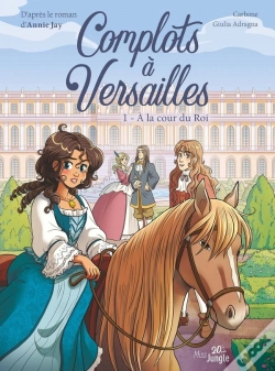 Capa do artigo Complots À Versailles Tome 1 : À La Cour Du Roi