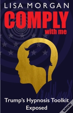 Capa do artigo Comply With Me : Trump'S Hypnosis Toolkit Exposed