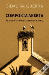 Comporta Aberta - Retratos de uma Comporta Antiga