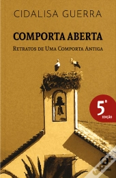 Comporta Aberta - Retratos de uma Comporta Antiga