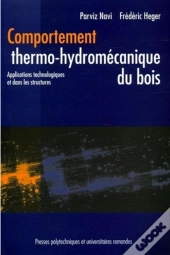Comportement Thermo-Hydromécanique Du Bois : Applications Technologiques Et Dans Les Structures