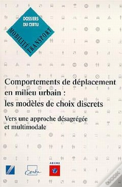Capa do artigo Comportements De Déplacement En Milieu Urbain ; Les Modèles De Choix Discrets Vers Une Approche Désagr