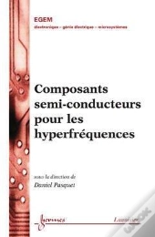 Composants Semiconducteurs Pour Les Hyperfrequences ; Traite Egem Serie Electronique Et Microelectroni