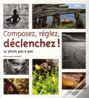 Capa do artigo Composez, Reglez, Declenchez. La Photo Pas A Pas