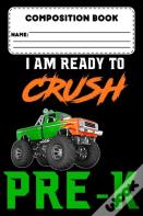 Composition Book I Am Ready To Crush Pre-K