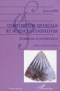 Composition Musicale Et Sciences Cognitives : Tendances Et Perspectives - Preview