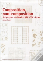 Capa do artigo Composition, Non-Composition : Architecture Et Théories, Xixe - Xxe Siècles
