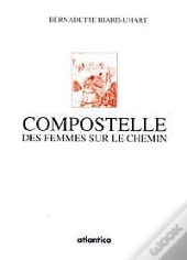 Compostelle - Des Femmes Sur Le Chemin