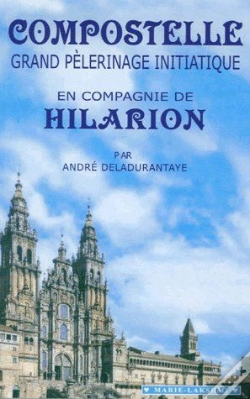 Capa do artigo Compostelle, Grand Pèlerinage Initiatique En Compagnie De Hilarion