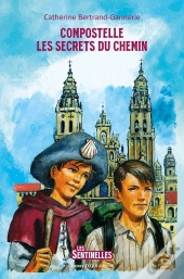 Compostelle, Les Secrets Du Chemin