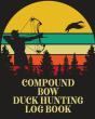 Compound Bow Duck Hunting Log Book - Preview