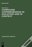 Compound Comprehension In Isolation And In Context