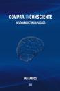 Compra Inconsciente : Neuromarketing Aplicado - Preview