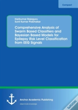 Capa do artigo Comprehensive Analysis Of Swarm Based Classifiers And Bayesian Based Models For Epilepsy Risk Level Classification From Eeg Signals